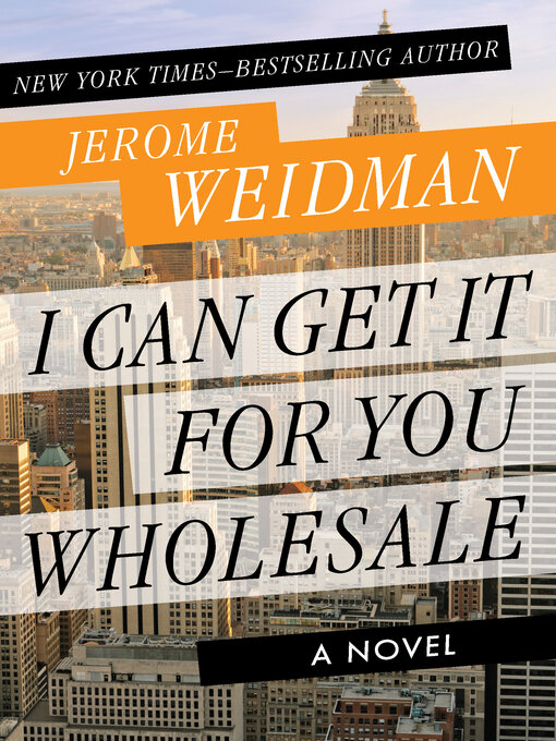 Title details for I Can Get It for You Wholesale by Jerome Weidman - Available